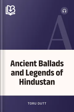 Ancient Ballads and Legends of Hindustan - Toru Dutt