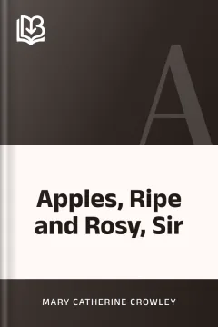 Apples, Ripe and Rosy, Sir - Mary Catherine Crowley