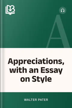 Appreciations, with an Essay on Style - Walter Pater