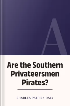Are the Southern Privateersmen Pirates? - Charles Patrick Daly
