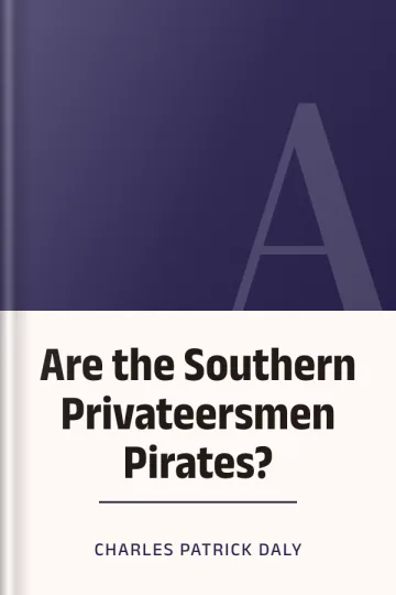 Are the Southern Privateersmen Pirates? by Charles Patrick Daly, book cover