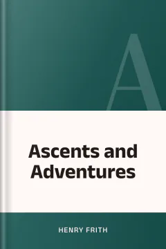 Ascents and Adventures - Henry Frith