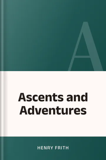 Ascents and Adventures by Henry Frith, book cover