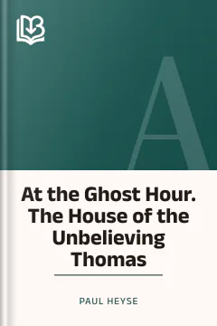 At the Ghost Hour. The House of the Unbelieving Thomas - Paul Heyse