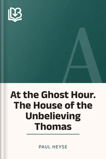At the Ghost Hour. The House of the Unbelieving Thomas by Paul Heyse, book cover