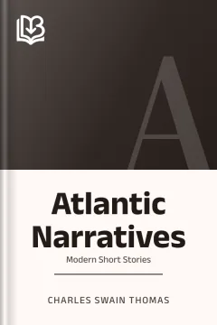 Atlantic Narratives: Modern Short Stories - Charles Swain Thomas