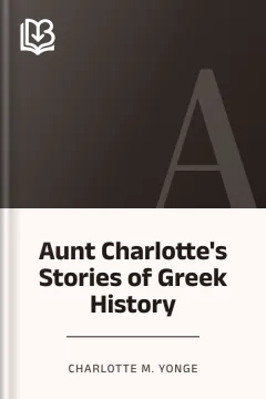 Aunt Charlotte's Stories of Greek History - Charlotte M. Yonge