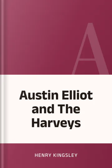 Austin Elliot and The Harveys by Henry Kingsley, book cover