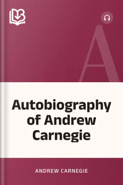 Autobiography of Andrew Carnegie - Andrew Carnegie