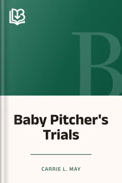 Baby Pitcher's Trials - Carrie L. May