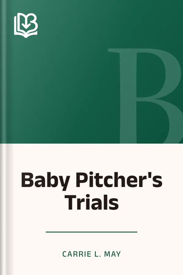Baby Pitcher's Trials by Carrie L. May, book cover