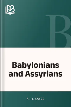 Babylonians and Assyrians - A. H. Sayce