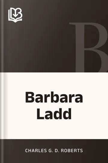 Barbara Ladd by Charles G. D. Roberts, book cover