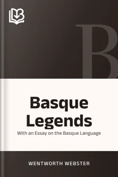 Basque Legends; With an Essay on the Basque Language - Wentworth Webster