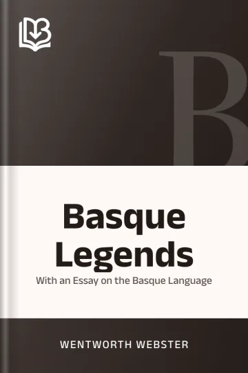 Basque Legends; With an Essay on the Basque Language by Wentworth Webster, book cover