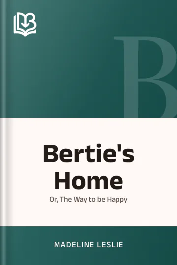 Bertie's Home by Madeline Leslie, book cover