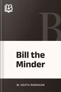 Bill the Minder - W. Heath Robinson