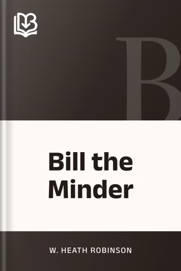 Bill the Minder by W. Heath Robinson, book cover