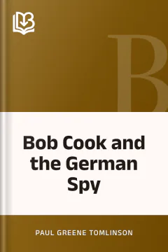 Bob Cook and the German Spy - Paul Greene Tomlinson
