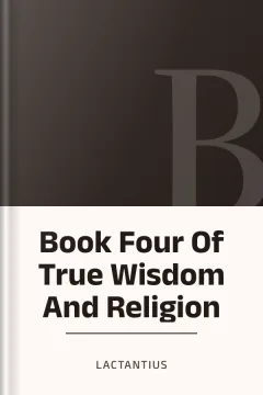 Book Four Of True Wisdom And Religion - Lactantius