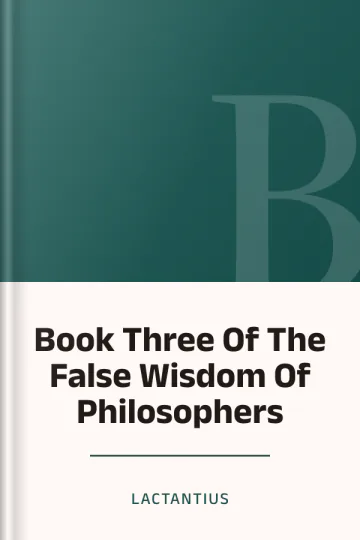Book Three Of The False Wisdom Of Philosophers by Lactantius, book cover