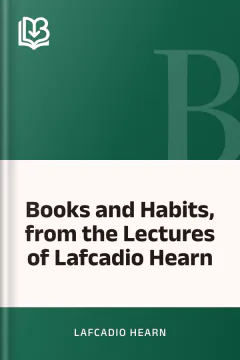 Books and Habits, from the Lectures of Lafcadio Hearn - Lafcadio Hearn