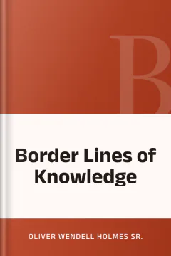 Border Lines of Knowledge - Oliver Wendell Holmes Sr.