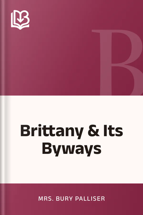 Brittany & Its Byways by Mrs. Bury Palliser, book cover