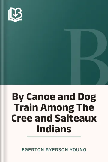 By Canoe and Dog Train Among The Cree and Salteaux Indians by Egerton Ryerson Young, book cover