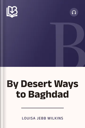 By Desert Ways to Baghdad by Louisa Jebb Wilkins, book cover
