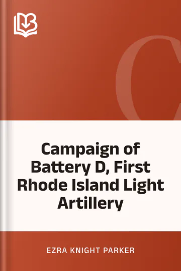 Campaign of Battery D, First Rhode Island Light Artillery by Ezra Knight Parker, book cover