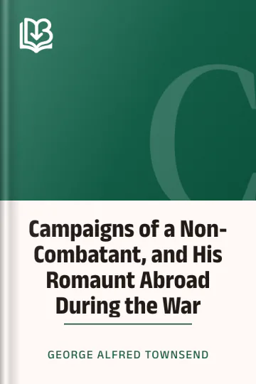 Campaigns of a Non-Combatant, and His Romaunt Abroad During the War by George Alfred Townsend, book cover