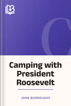 Camping with President Roosevelt - John Burroughs