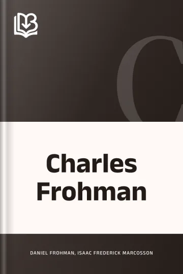 Charles Frohman by Isaac Frederick Marcosson, Daniel Frohman, book cover