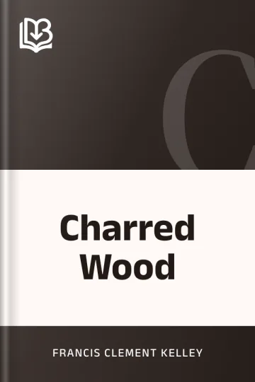 Charred Wood by Francis Clement Kelley, book cover