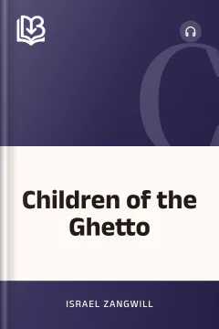 Children of the Ghetto - Israel Zangwill