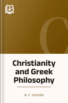 Christianity and Greek Philosophy - B. F. Cocker
