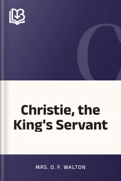 Christie, the King's Servant - O. F. Walton