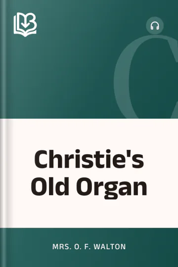 Christie's Old Organ by Mrs. O. F. Walton, book cover