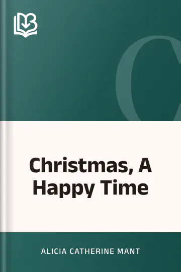 Christmas, A Happy Time by Alicia Catherine Mant, book cover