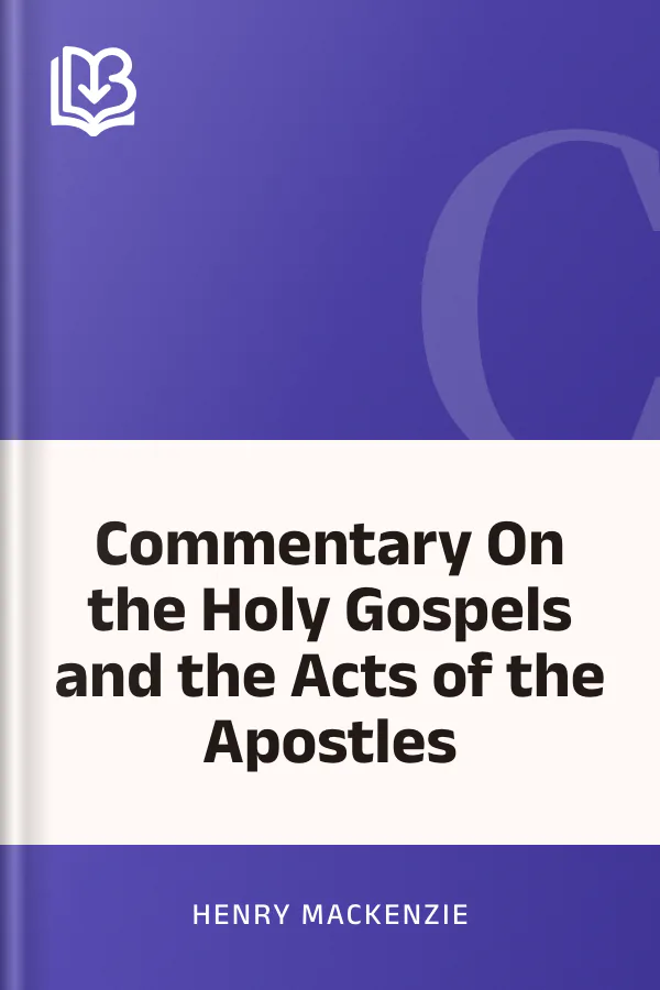 Commentary On the Holy Gospels and the Acts of the Apostles by Henry Mackenzie, book cover