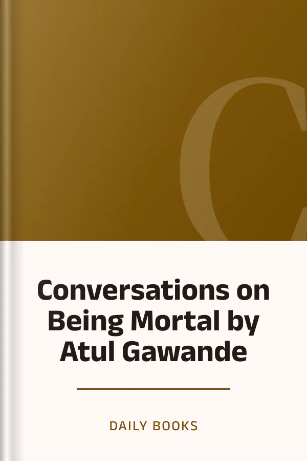 Conversations on Being Mortal by Atul Gawande by Daily Books, book cover
