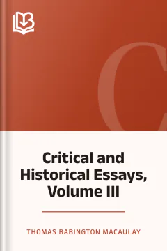 Critical and Historical Essays, Volume III - Thomas Babington Macaulay