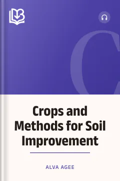 Crops and Methods for Soil Improvement - Alva Agee
