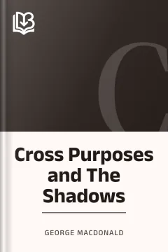 Cross Purposes and The Shadows - George MacDonald