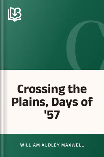 Crossing the Plains, Days of '57 by William Audley Maxwell, book cover