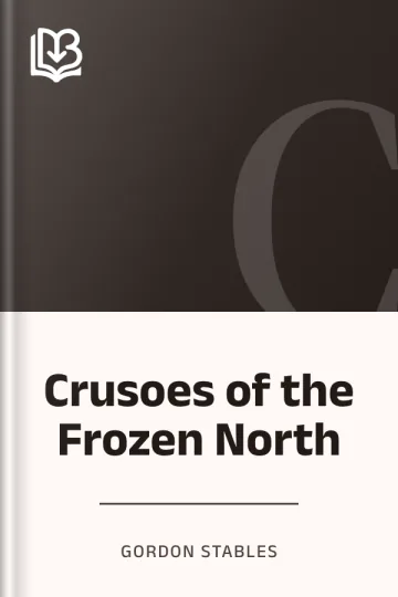Crusoes of the Frozen North by Gordon Stables, book cover