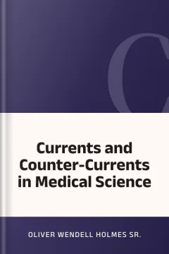 Currents and Counter-Currents in Medical Science - Oliver Wendell Holmes Sr.