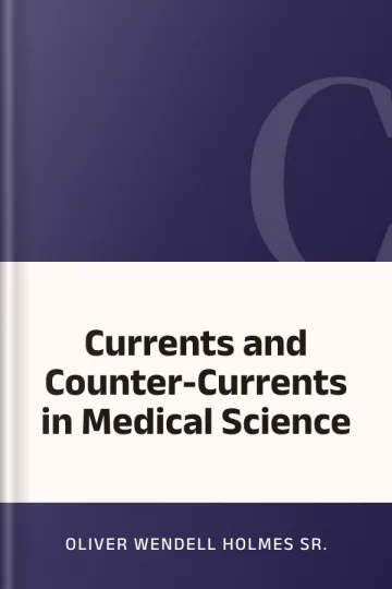 Currents and Counter-Currents in Medical Science by Oliver Wendell Holmes Sr., book cover
