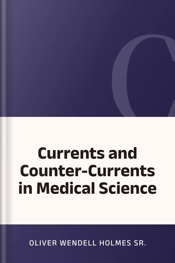 Currents and Counter-Currents in Medical Science by Oliver Wendell Holmes Sr., book cover